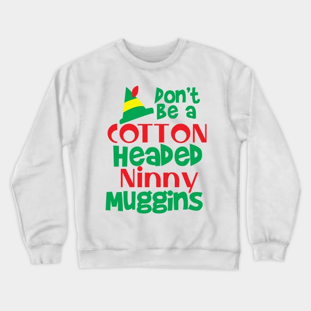 Don't be a Cotton Headed Ninny Muggins! Crewneck Sweatshirt by Sunny Saturated